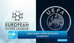 Super League : verdict de la justice européenne !