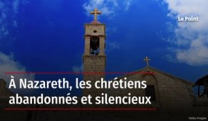 À Nazareth, les chrétiens abandonnés et silencieux