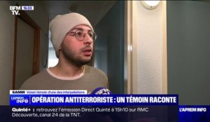 "Il y avait plein de policiers dans le couloir": le récit de Samir, témoin de l'interpellation d'un des cinq suspects de l'opération antiterroriste en Lorraine