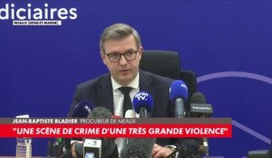 Jean-Baptiste Bladier : «Une scène de crime d'une très grande violence»