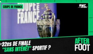 Coupe de France : Des 32es de finale "sans intérêt" sportif ?