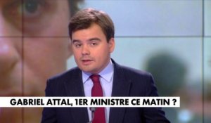 L'édito de Gauthier Le Bret : «Gabriel Attal, Premier ministre ce matin ?»