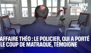 Affaire Théo: le policier qui a porté le coup de matraque témoigne