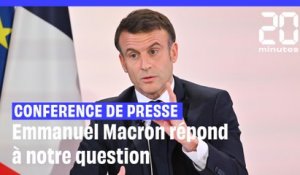 Conférence de presse : Emmanuel Macron répond à notre question