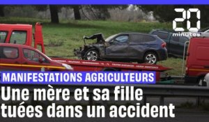 Manifestation des agriculteurs : Une agricultrice et sa fille tuée dans un accident