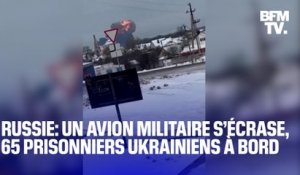 Un avion militaire russe s’écrase dans la région de Belgorod avec 65 prisonniers ukrainiens à bord