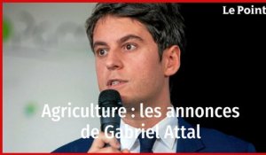Agriculture : les annonces de Gabriel Attal