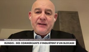 Franck Delvau : «Si Rungis est bloqué plusieurs jours, il y aura des pénuries ou des produits qui vont manquer dans les  établissements»