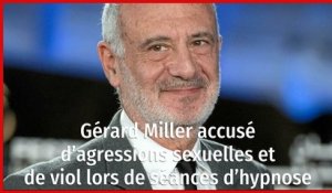 Gérard Miller accusé d’agressions sexuelles et de viol lors de séances d’hypnose