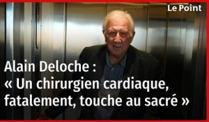 Alain Deloche : « Un chirurgien cardiaque, fatalement, touche au sacré »