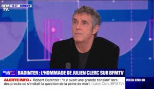 Julien Clerc, au sujet de Robert Badinter: "Il était exfiltré au moment des délibérations", lorsqu'il défendait un accusé qui risquait la peine de mort