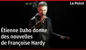 Étienne Daho donne des nouvelles de Françoise Hardy
