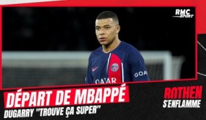 Mbappé quitte le PSG : "Celui qui le siffle parce qu'il part est un naze" lance Dugarry