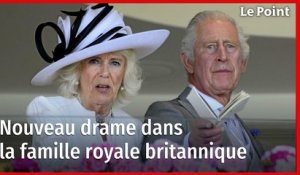 Nouveau drame dans la famille royale britannique