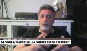 Marc La Mola : «Nous avons perdu la guerre depuis plus de 20 ans [...] Marseille est totalement perdue»