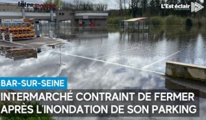 L'Intermarché de Bar-sur-Seine fermé après l'inondation du parking