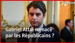 Gabriel Attal menacé par les Républicains ? La chronique politique de Nathalie Schuck