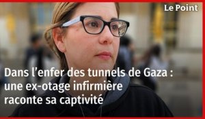 Dans l’enfer des tunnels de Gaza : une ex-otage infirmière raconte sa captivité