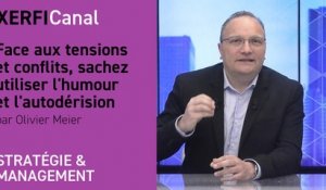 Face aux tensions et conflits, sachez utiliser l'humour et l'autodérision [Olivier Meier]