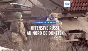 L'offensive russe dans la région de Donetsk place l'armée ukrainienne sous vive tension