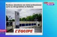 Bordeaux abandonne son statut professionnel après sa rétrogradation en National - Foot - National