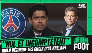 PSG : "Incompétence", "nullité", "mensonge", Riolo dézingue les choix d'Al Khelaifi