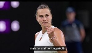 Wimbledon - Sabalenka : "Je faisais semblant que les gens m'encourageaient"