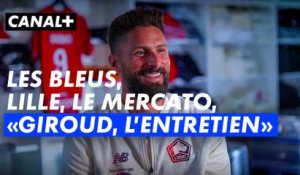 Olivier Giroud, l'entretien