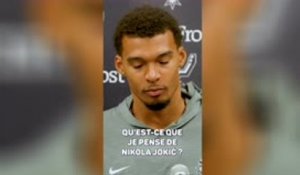 Spurs - Wembanyama : "Jokić ? Il est meilleur basketteur que comique”
