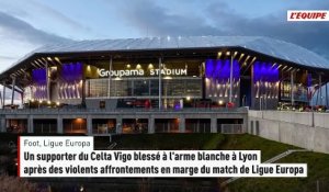 Un supporter du Celta Vigo blessé à l'arme blanche à Lyon - Foot - Ligue Europa