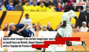 Expulsé contre le Brésil, Dayot Upamecano suspendu contre la Colombie - Foot - Bleus