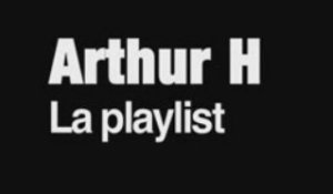 La playlist d'Arthur H