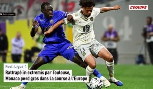 Ligue 1 : rattrapé in extremis par Toulouse, Monaco perd gros dans la course à l'Europe - Foot - Ligue 1