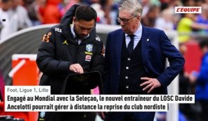 Engagé au Mondial avec la Seleçao, le nouvel entraîneur du LOSC Davide Ancelotti pourrait gérer à distance la reprise - Foot - Ligue 1