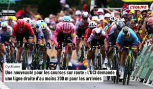 Cyclisme Une nouveauté pour les courses sur route : l'UCI demande une ligne droite d'au moins 200 m pour les arrivées - Cyclisme