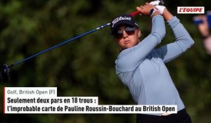 Seulement deux pars en 18 trous : l'improbable carte de Pauline Roussin-Bouchard au British Open - Golf - British Open