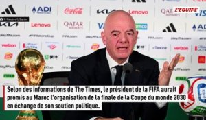 Gianni Infantino aurait promis la finale de la Coupe du monde 2030 au Maroc en cas de soutien - Foot - FIFA