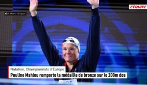 Une deuxième médaille pour le clan français : Pauline Mahieu remporte la médaille de bronze sur le 200m dos - Natation - Championnats d'Europe
