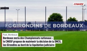 Bordeaux exclu des Championnats nationaux : le CNOSF propose de maintenir la décision de la DNCG, les Girondins au bord de la liquidation judiciaire - Foot - Bordeaux