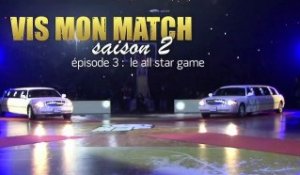 Vis Mon Match, Saison 2 - Épisode 3 "Le all star game"