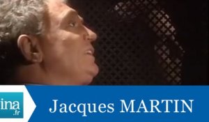Les confessions de Jacques Martin - Archive INA