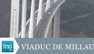 Quelles sont les retombées du Viaduc de Millau ? - Archive INA