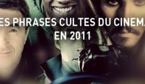 LES PHRASES CULTES DU CINEMA EN 2011