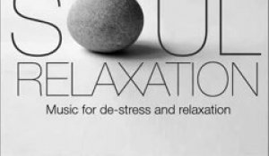 Soul Relaxation - Music for De-stress and Relaxation