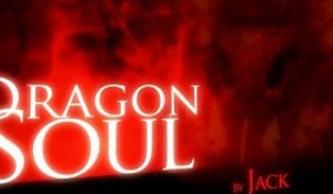 Dragon Soul Trailer by Jack - starring Method Guild