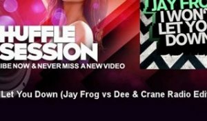 Jay Frog - I Won't Let You Down - Jay Frog vs Dee & Crane Radio Edit