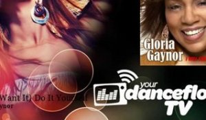 Gloria Gaynor - (If You Want It) Do It Yourself - YourDancefloorTV
