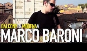 MARCO BARONI - CHRONACHE DI UN ALTRO MONDO (BalconyTV)