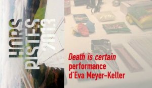 Eva Meyer-Keller, Death is certain, autour de Hors Pistes 2013