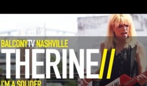 THERINE - I'M A SOLIDER (BalconyTV)